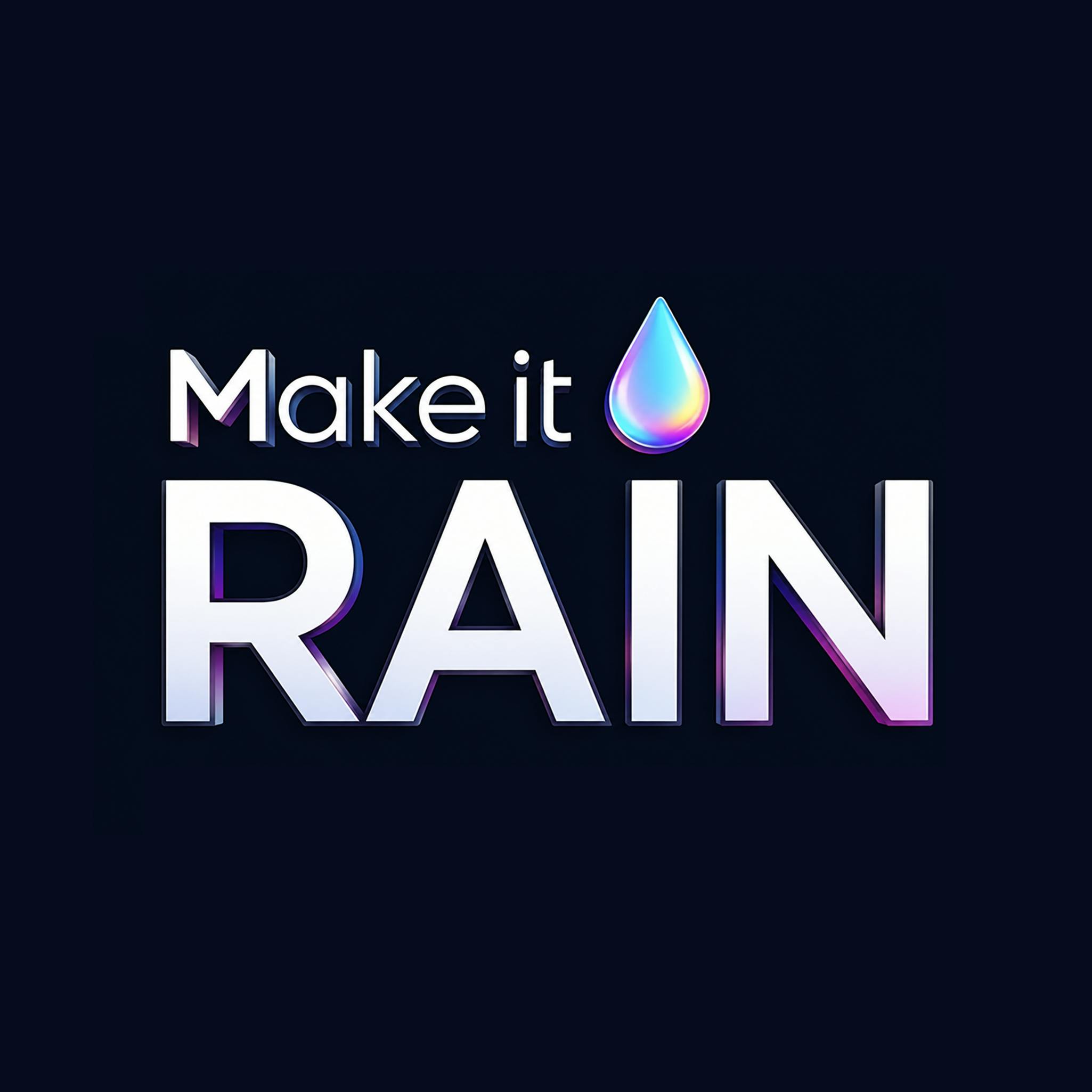 Make it RAIN